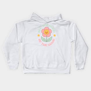 See The Good, Be The Good Kids Hoodie